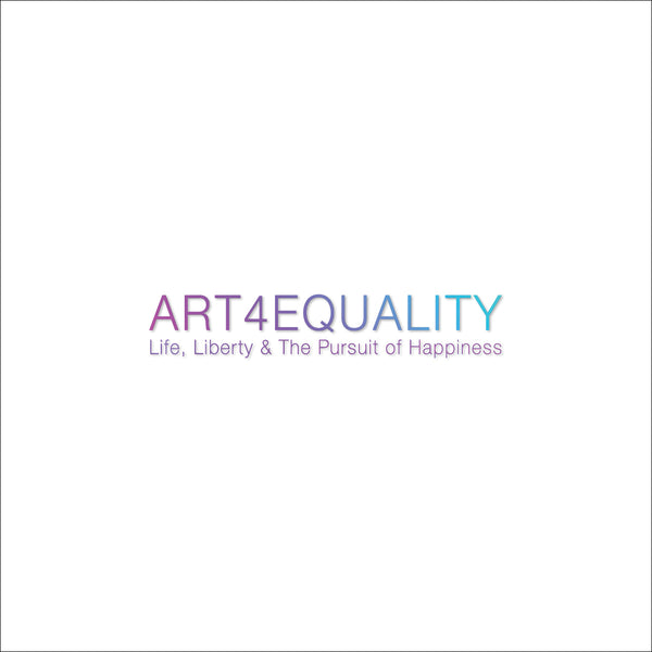 "Art4Equality x Life, Liberty & The Pursuit Of Happiness" Exhibit Publication