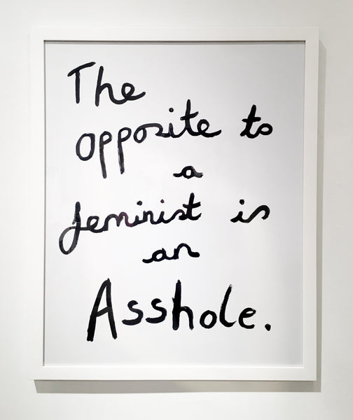 Sarah Maple "Opposite to a Feminist" (Limited Edition)