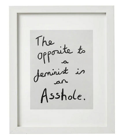 Sarah Maple "Opposite to a Feminist" (Limited Edition)